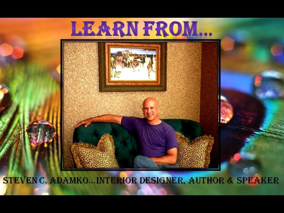 Steve Adamko Interior Designer and Teacher at the Steve Adamko Interior Design School. Creator of Deep and Unique Interior Design Master Courses.